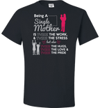 Being A Single Mother T-shirt & Apparel Standard Fit T Black