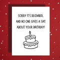 Birthday December Greeting Card: Sorry It's December