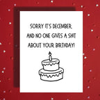 Birthday December Greeting Card: Sorry It's December