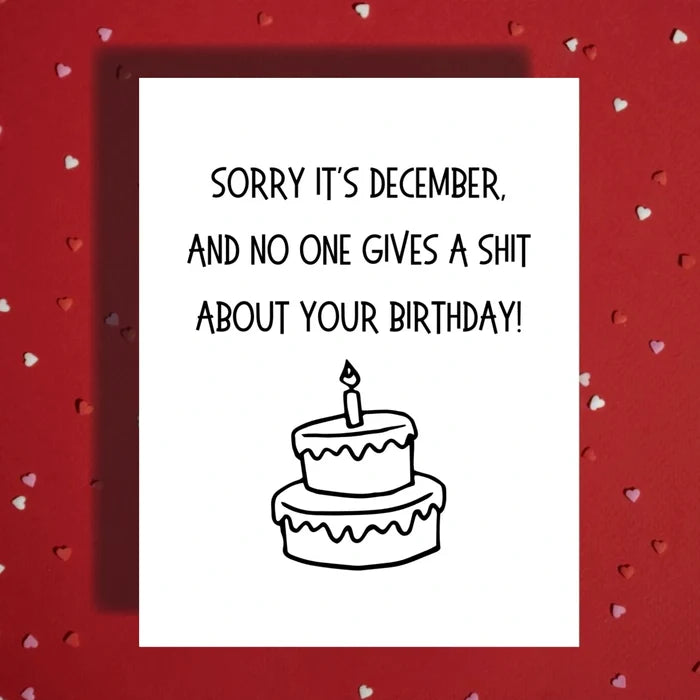 Birthday December Greeting Card: Sorry It's December