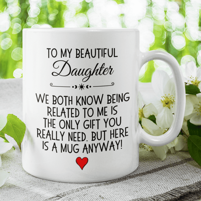 Daughter Gift, Coffee Mug: We Both Know...