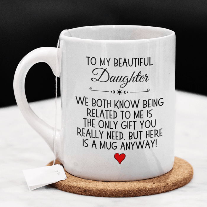 Daughter Gift, Coffee Mug: We Both Know...