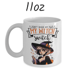 Halloween Gift, Coffee Mug: Don't Make Me Flip My Witch Switch