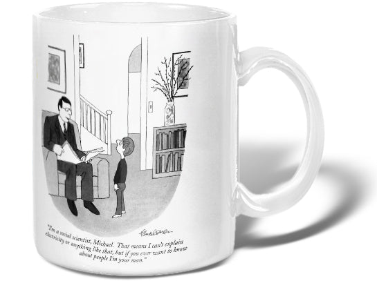 "I'm a social scientist, Michael. That means I can't explain electricity or anything like that, but if you ever want to know about people I'm your man. (Father,sitting in a chair and holding the paper, to his young son who's looking up at him.)