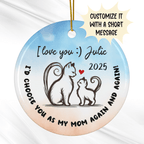 Mom Gift, Ceramic Ornament: I'd Choose You As My Mom Again And Again!