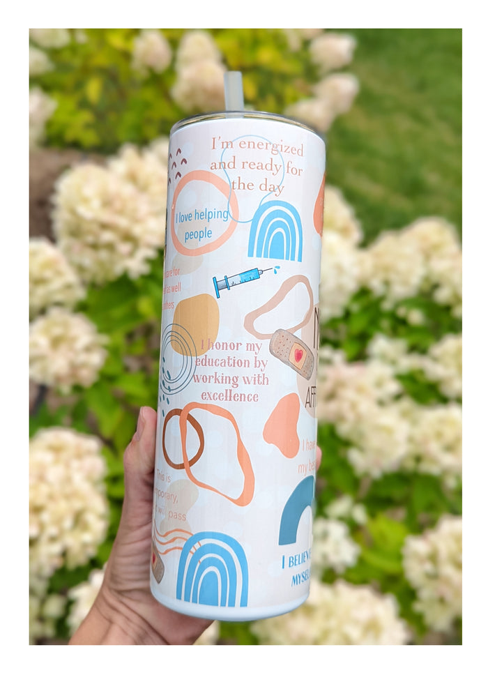 Nurse Daily Affirmation Tumbler - Sublimation Tumbler