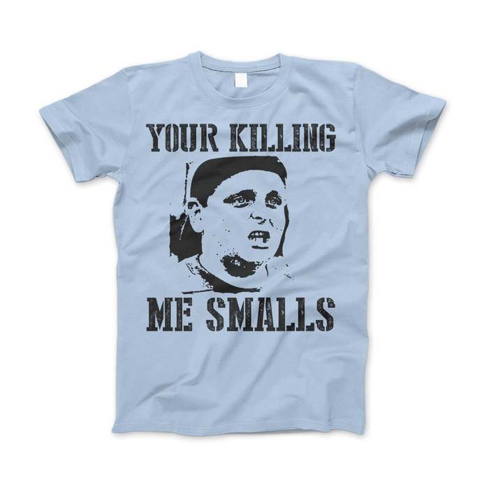 Your Killing Me Smalls Classic Funny T-Shirt & Apparel Light Blue